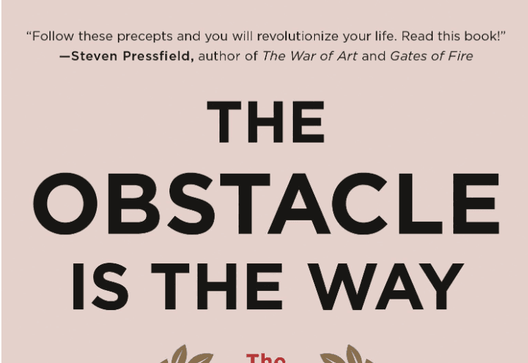 The Obstacle Is the Way